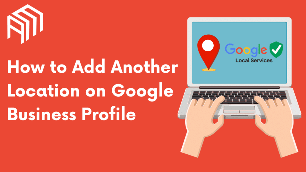 How to Add Another Location on Google Business Profile
