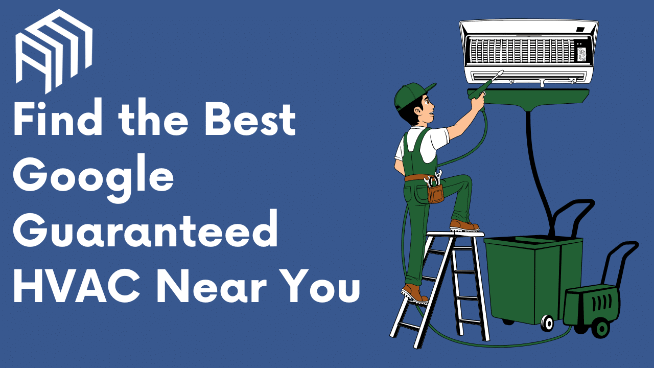 Find the Best Google Guaranteed HVAC Near You for Reliable Service