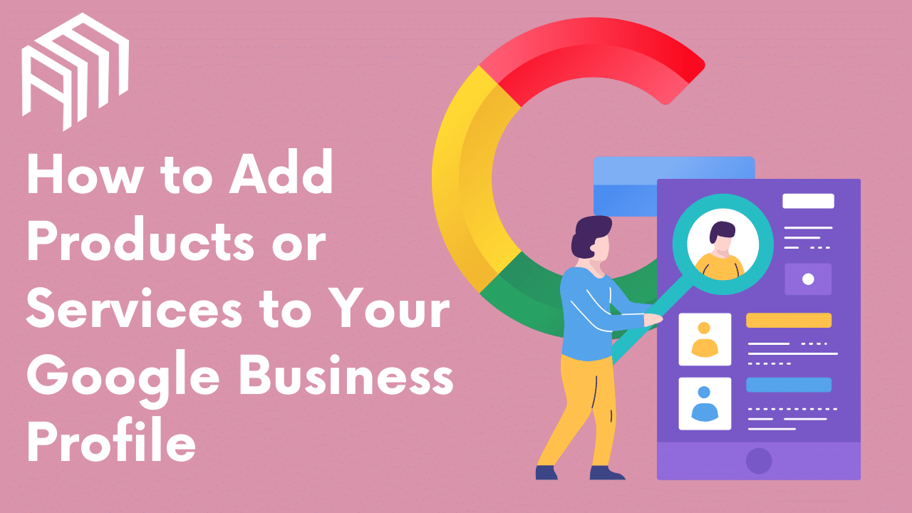 How to Add Products or Services to Your Google Business Profile