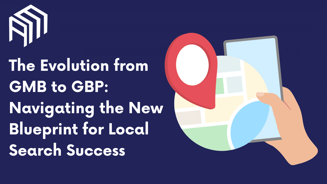 Accelerate Marketing featured image titled The Evolution from GMB to GBP: Navigating the New Blueprint for Local Search Success
